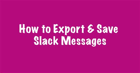 slack export private messages